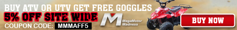 5% OFF Site Wide.! Buy ATV or UTV Get Free Goggles! Coupon Code: MMMAFF5.Ends May 12. Buy Now!